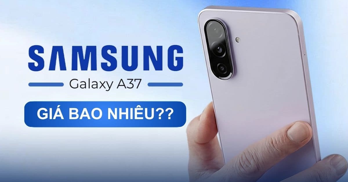 Galaxy A37 giá bao nhiêu? Có những nâng cấp gì đáng giá?