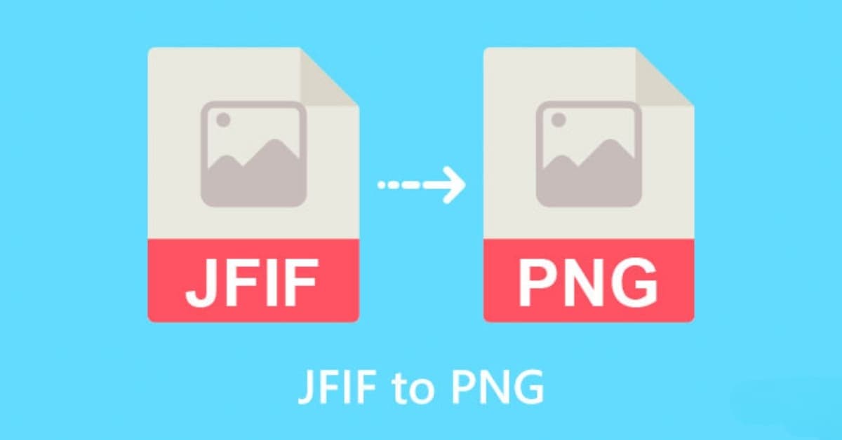 Cách chuyển JFIF thành PNG đơn giản, nhanh chóng, tiện lợi nhất
