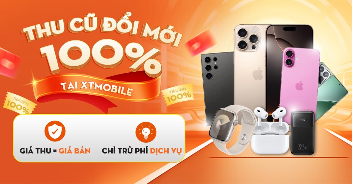 Chính sách thu cũ đổi mới 100%, chỉ trừ phí dịch vụ tại XTmobile: Bạn đã hiểu rõ chưa?