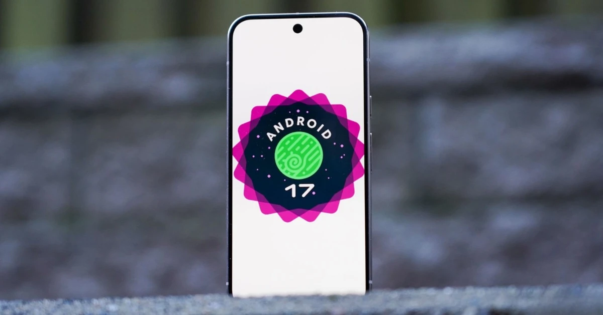 Android 17 có gì mới? Tổng hợp các tính năng đáng chú ý