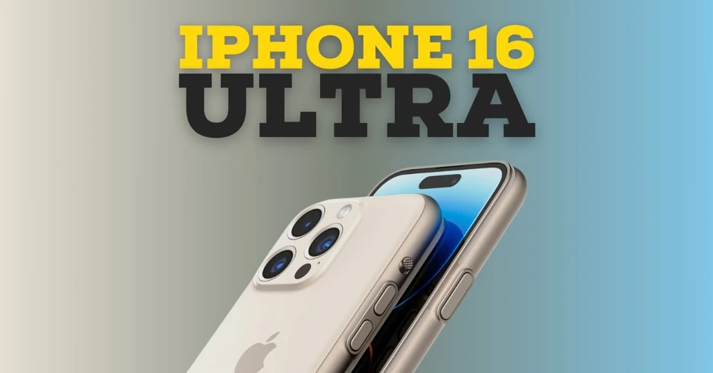 iPhone 16 Ultra có ra mắt trong năm nay không? Nó có gì khác biệt?