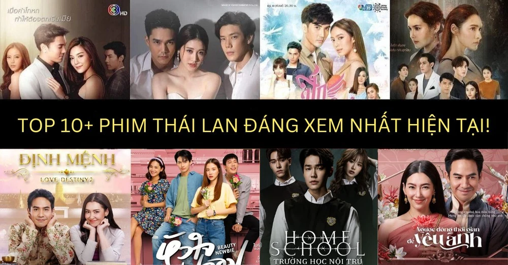Top 10+ bộ phim Thái Lan hay đáng xem nhất hiện tại!