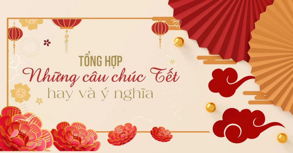 Tổng hợp 99+ những câu chúc tết hay, ngắn gọn nhất năm 2025
