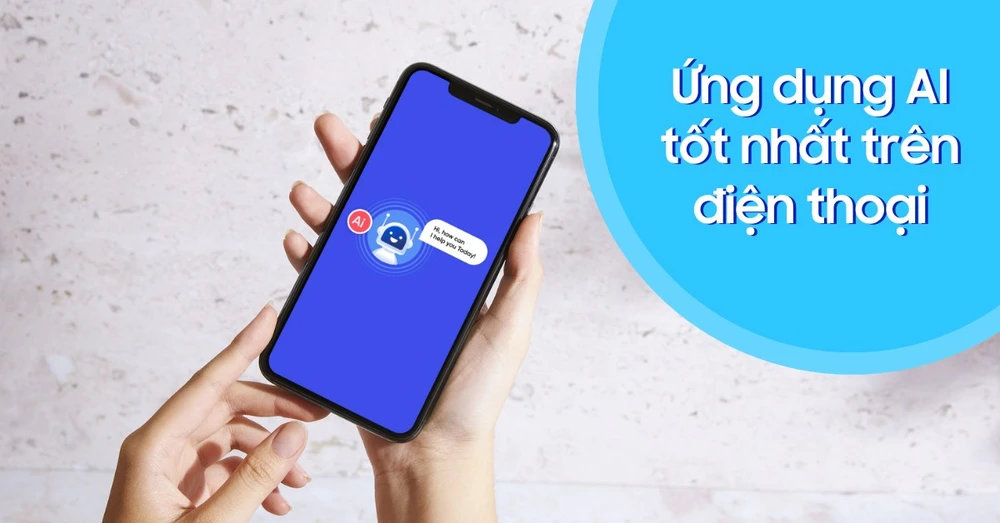 Top ứng dụng AI tốt nhất trên điện thoại iPhone và Android