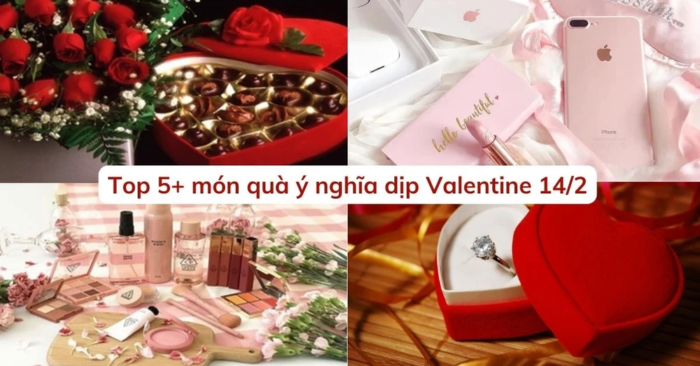 Top 5+ món quà ý nghĩa dịp Valentine 14/2 cho người yêu