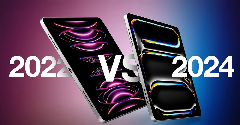 So sánh iPad Pro 2024 và iPad Pro 2022: Những nâng cấp đáng mong đợi