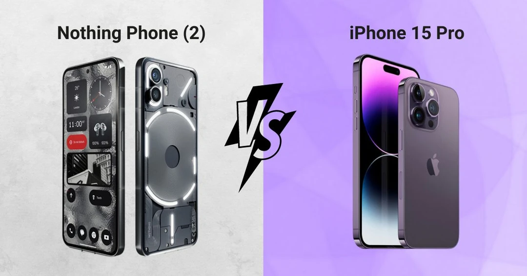 iPhone 15 Pro và Nothing Phone (2): Liệu bản sao có đọ lại hàng real?