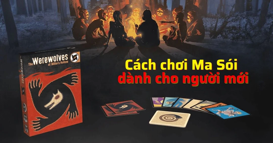Hướng dẫn chi tiết cách chơi Ma Sói cơ bản dành cho người mới