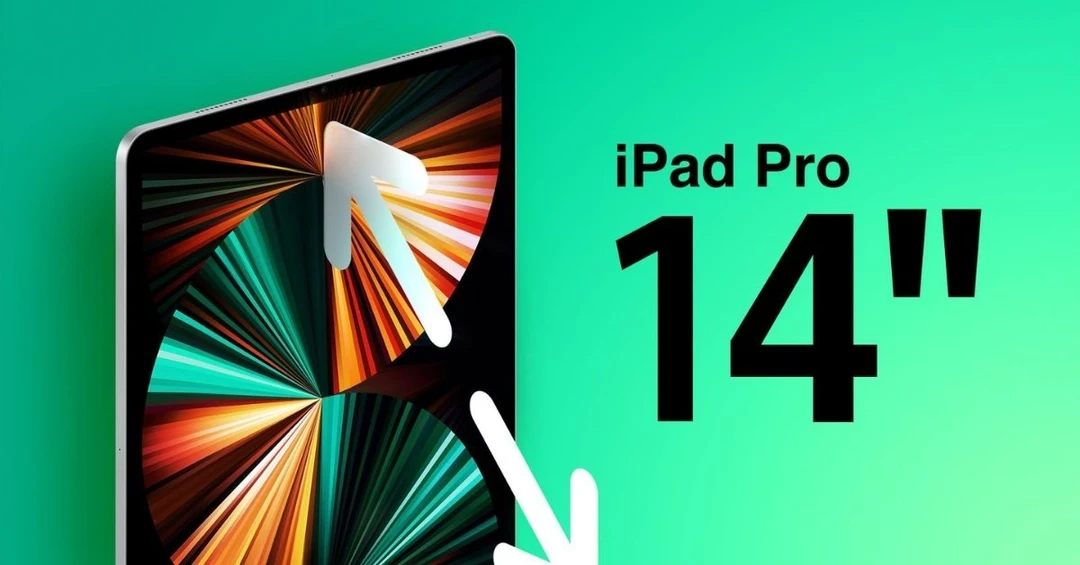 Tổng hợp tin đồn về iPad Pro 14 inch: Tất cả những gì bạn cần biết
