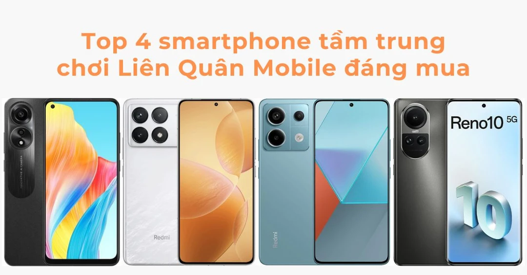 Top 4 smartphone tầm trung chơi Liên Quân Mobile mượt mà đáng mua