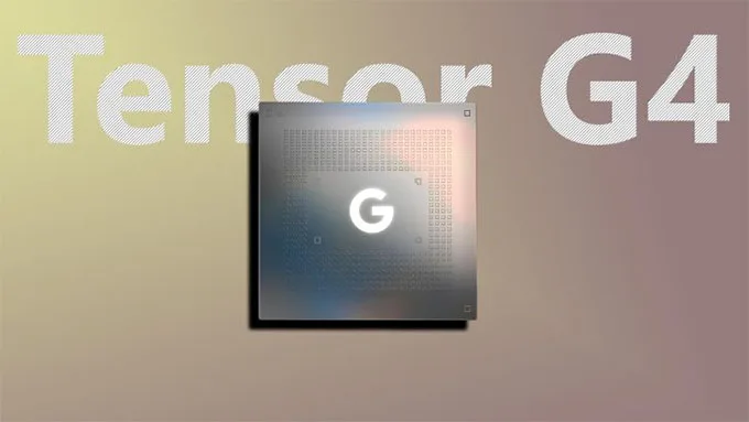 Tensor G4 sắp ra mắt dành cho dòng Pixel 9 sẽ 'Thay đổi cuộc chơi'