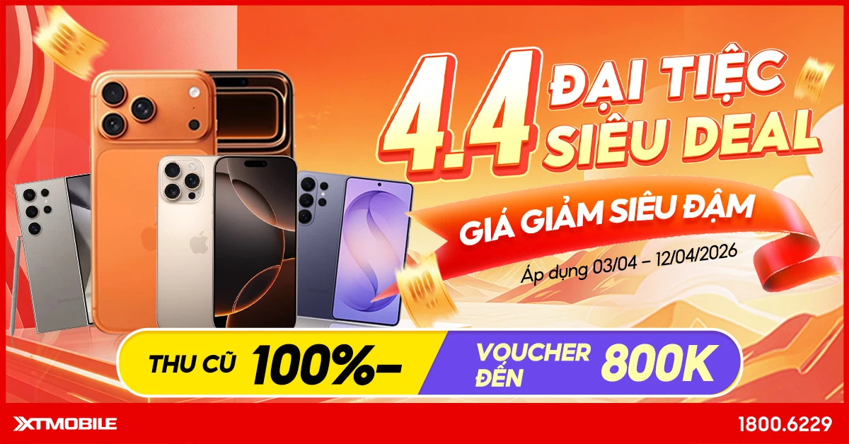 4.4 ĐẠI TIỆC SIÊU DEAL - GIÁ GIẢM SIÊU SÂU: Nhận ngay voucher lên đến 800K!